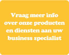Vraag meer info over onze producten en diensten aan uw business specialist